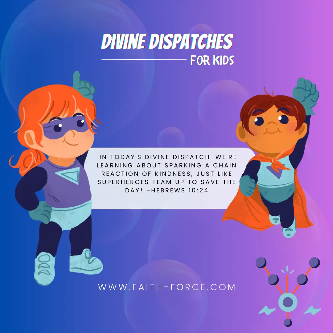 Hebrews 10:24 Divine Dispatch for kids | Faith Force