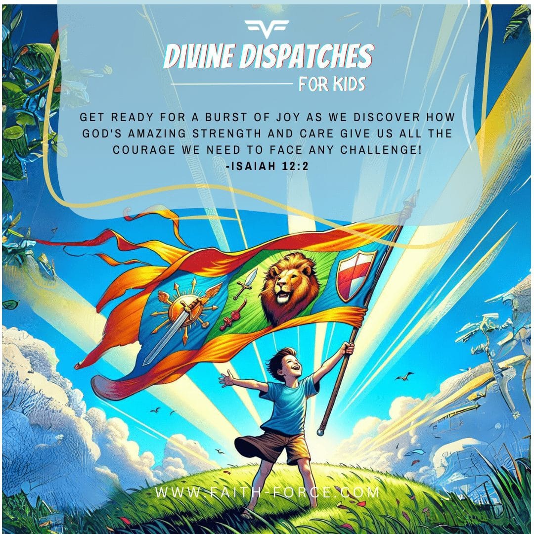 Isaiah 12:2 Divine Dispatch for kids | Faith Force