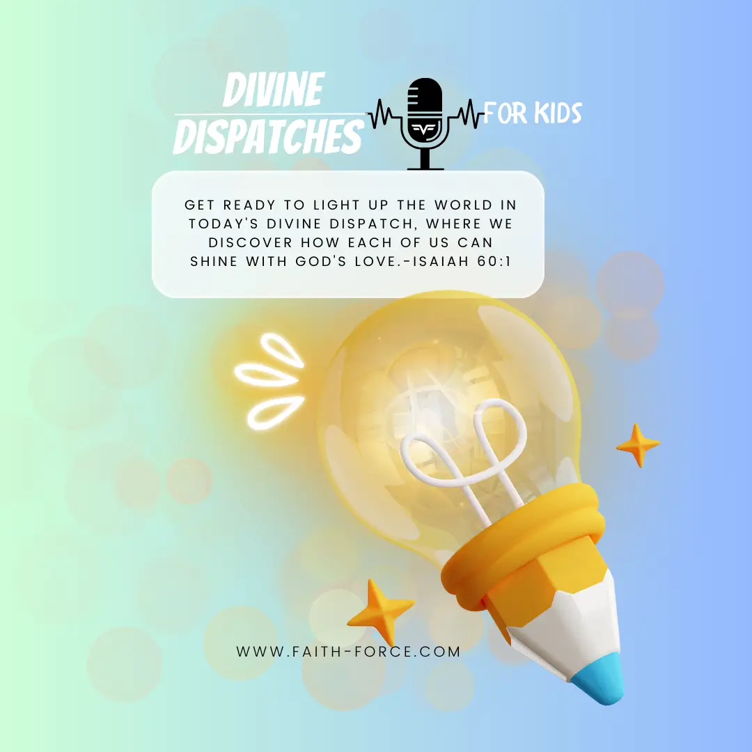 Isaiah 60:1 Divine Dispatch for kids | Faith Force
