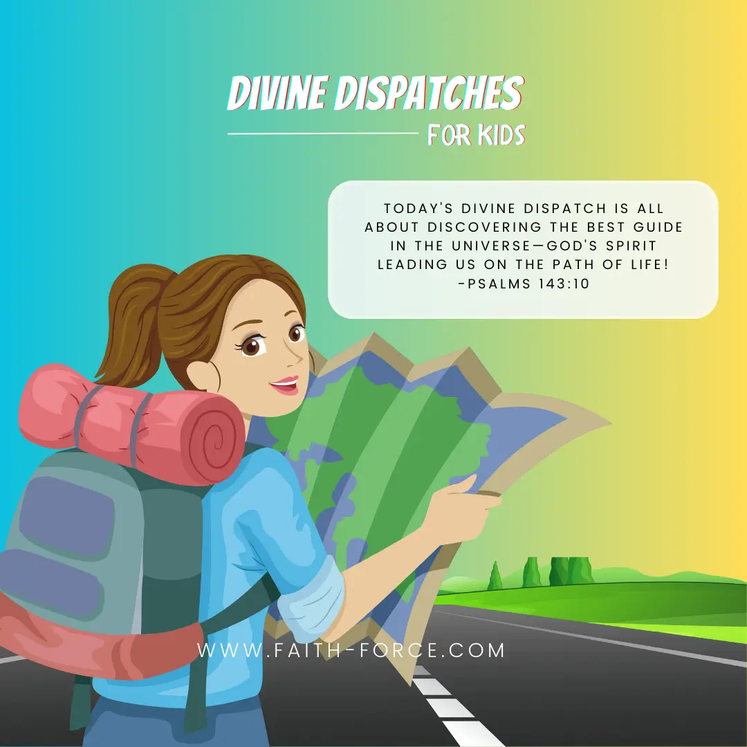 Psalms 143:10 Divine Dispatch for kids | Faith Force